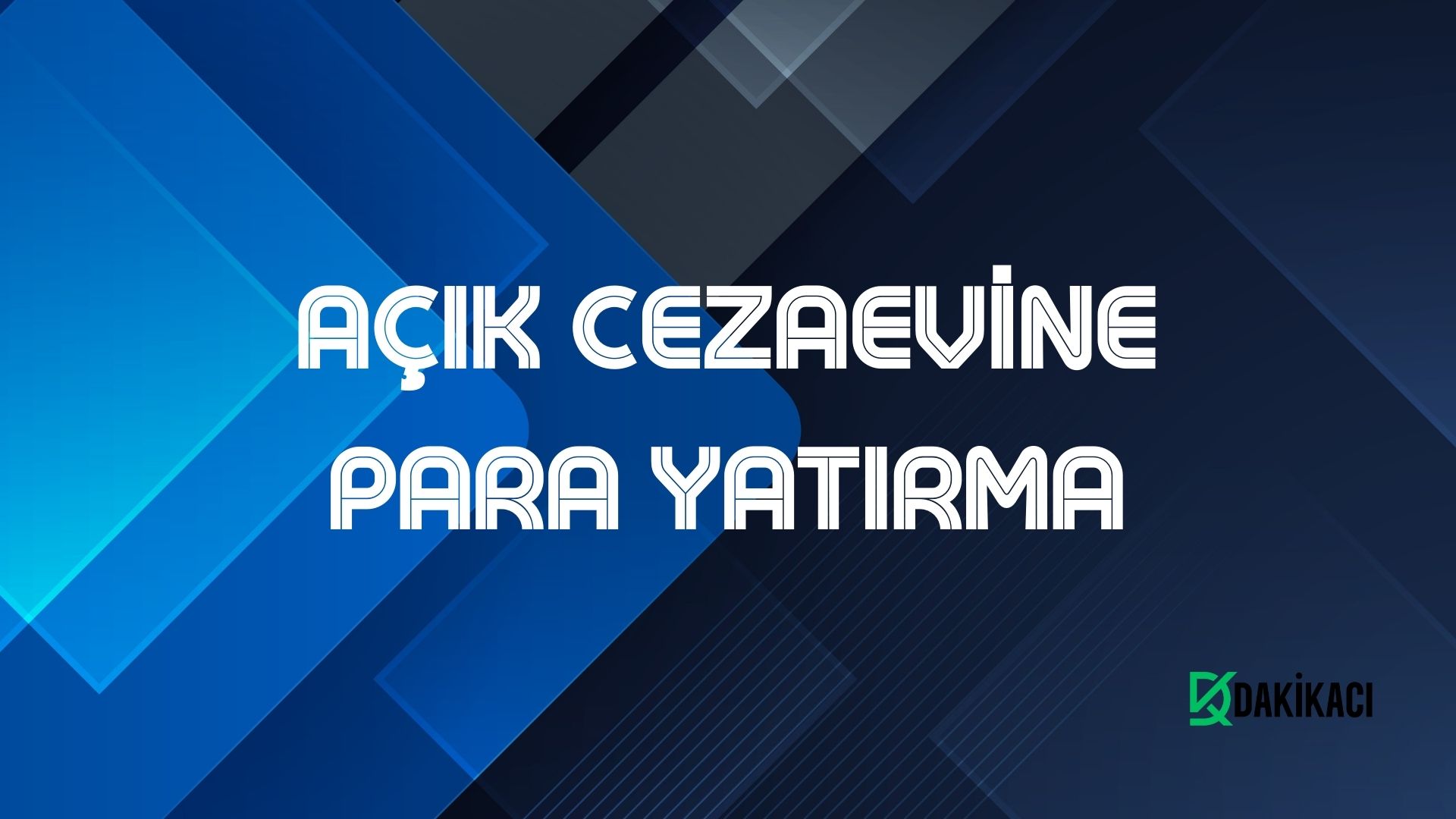 AÇIK CEZAEVİNE PARA YATIRMA
